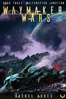 Malfunction Junction (Waymaker Wars, 3) 1705058663 Book Cover