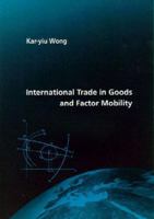International Trade in Goods and Factor Mobility 0262231794 Book Cover