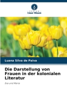 Die Darstellung von Frauen in der kolonialen Literatur: Eva und Maria 6206201759 Book Cover