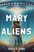 Mary & the Aliens: Mary & the Alien: Books One & Two 1777270391 Book Cover