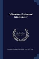 Calibration Of A Mutual Inductometer... 1377215334 Book Cover