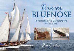 Forever Bluenose: A Future for a Schooner with a Past 1771080566 Book Cover