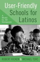 User-Friendly Schools for Latinos: A Model for All Immigrants 1578863090 Book Cover
