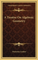 Treatise On Algebraic Geometry - Primary Source Edition 1432534521 Book Cover