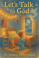 Let's Talk to God B0GT66WHKG Book Cover