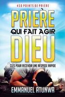 Priere Qui Fait Agir Dieu: Clés Pour Recevoir Une Réponse Rapid 1986060470 Book Cover