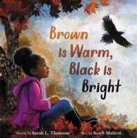 Brown Is Warm, Black Is Bright 0316424196 Book Cover