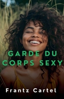 Garde du corps sexy (French Edition) B0DX1Q4Y2M Book Cover