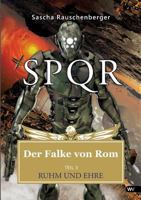 Ruhm und Ehre (SPQR - Der Falke von Rom #3) 3752893796 Book Cover