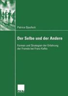 Der Selbe Und Der Andere: Formen Und Strategien Der Erfahrung Der Fremde Bei Franz Kafka 3824445840 Book Cover