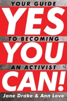 Yes You Can!: Your Guide to Becoming an Activist 088776942X Book Cover