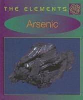Arsenic (The Elements) 076142203X Book Cover