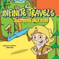 Infinite Travels: California Gold Rush: California Gold Rush 1536803626 Book Cover