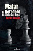 Matar al heredero: Un caso del cabo Holmes 8415521332 Book Cover