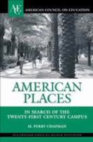 American Places: In Search of the Twenty-first Century Campus (ACE/Praeger Series on Higher Education) 0275985237 Book Cover