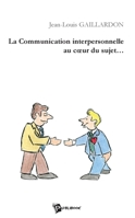 La Communication interpersonnelle au coeur du sujet 2748305574 Book Cover