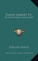 Fanny Hervey V1: Or The Mother's Choice 1164643673 Book Cover