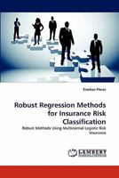 Robust Regression Methods for Insurance Risk Classification: Robust Methods Using Multinomial Logistic Risk Insurance 3838399285 Book Cover