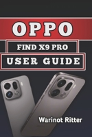 Oppo Find X9 Pro User Guide: Master Every Feature, Troubleshooting and Optimize Performance B0H2MMJMWM Book Cover