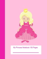 My Princess Notebook 150 Pages: Pink Composition Notebook Kindergarten - Cute Notebook For Girls 1687630305 Book Cover