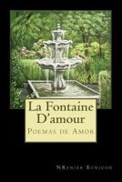 La Fontaine D'amour: Pour Aujourd 'hui, pour la e'ternite' 1519358202 Book Cover