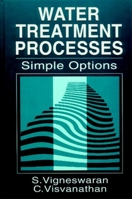 Water Treatment Processes: Simple Options (New Directions in Civil Engineering) 0849382831 Book Cover