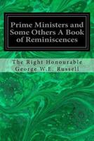 Prime Ministers and Some Others: A Book of Reminiscences 1537433016 Book Cover