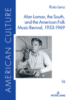 Alan Lomax, the South, and the American Folk Music Revival, 1933-1969 3631867727 Book Cover