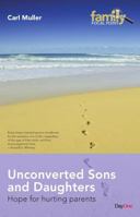 Unconverted Sons and Daughters: Hope for Hurting Parents 1846253071 Book Cover