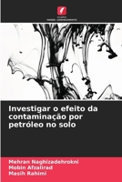 Investigar o efeito da contaminação por petróleo no solo (Portuguese Edition) 6207925955 Book Cover