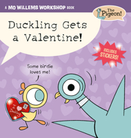 Duckling Gets a Valentine! (The Pigeon and Pals) 1454969083 Book Cover
