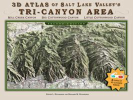 3D Atlas of Salt Lake Valley's Tri-Canyon Area: Mill Creek Canyon, Big Cottonwood Canyon, Little Cottonwood Canyon [With 2 3-D Glasses] 098250201X Book Cover