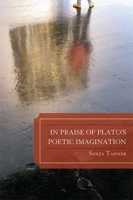 In Praise of Plato's Poetic Imagination 0739143395 Book Cover
