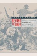 Beyond the Lines: Pictorial Reporting, Everyday Life, and the Crisis of Gilded Age America 0520248147 Book Cover