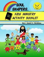 Soul Shapers Kids Ministry Activity Booklet: Bible Messages for Kids 1523390875 Book Cover