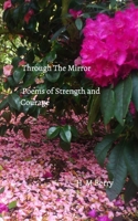 Through the Mirror: Poems of Strength and Courage B0H97NYV7R Book Cover