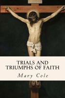 Trials and Triumphs of Faith 1511868856 Book Cover