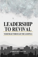 Leadership to Revival: Nehemiah through the Gospels B0DP57PBP9 Book Cover
