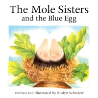 The Mole Sisters and the Blue Egg (The Mole Sisters) 1550377051 Book Cover