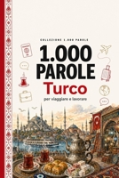 1.000 Parole Turco: per viaggiare e lavorare (Coleção 1000 Palavras) (Italian Edition) B0HHFS58FD Book Cover