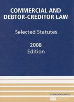 Commercial and Debtor-Creditor Law: Selected Statutes, 2007 ed. 1609303814 Book Cover