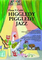 Higgledy Piggledy Jazz: for Classical Guitar Ensemble - Duets, Trios & Quartets 0956656927 Book Cover