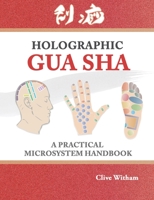 Holographic Gua sha: A Practical Microsystem Handbook 0956150780 Book Cover