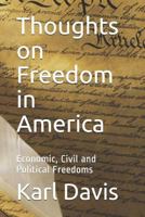 Thoughts on Freedom in America: Economic, Civil and Political Freedoms 1793137358 Book Cover