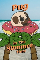 Pug in The Summer Time: Dog swim Notebook for dogs lover, pet owners, Kids, friends, Novelty Gift for Girl Diary for Women, men more than giftcard to use.with water Donut, swim ring, swim tube, rubber 1086141350 Book Cover
