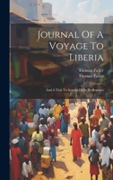 Journal Of A Voyage To Liberia: And A Visit To Several Of Its Settlements 1020457015 Book Cover