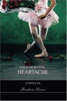 Good Morning, Heartache 0595440495 Book Cover