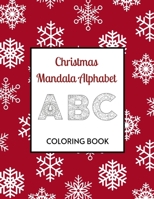 Christmas Mandala Coloring Book A B C: Holiday Books For Children B08MSHCNTS Book Cover