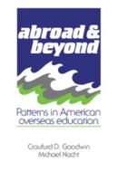 Abroad and Beyond: Patterns in American Overseas Education 052135742X Book Cover