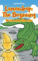 Lemondrop - the Beginning : The Lemondrop Chronicles 1648951848 Book Cover